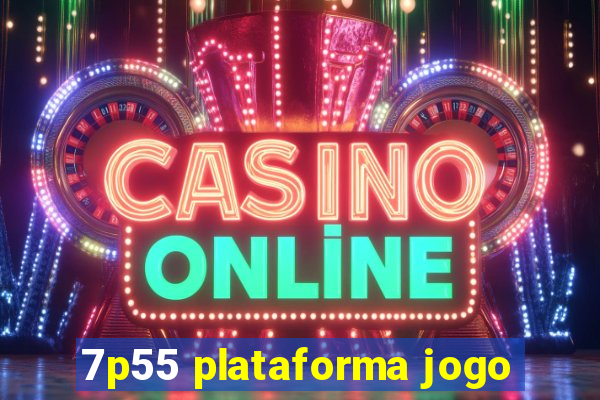 7p55 plataforma jogo